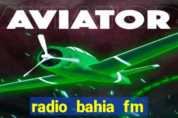 radio bahia fm 88.7 ao vivo ouvir